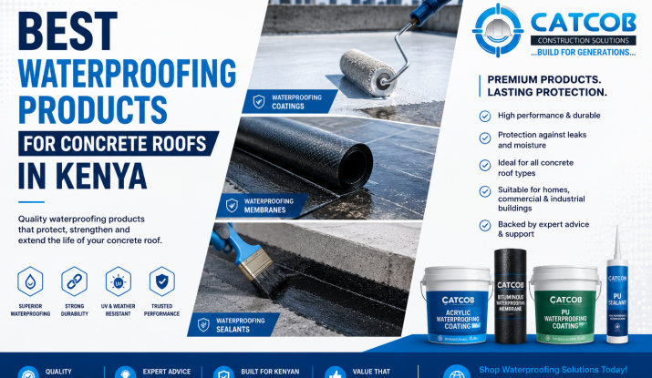 Best Waterproofing Products for Concrete Roofs in Kenya.